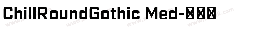 ChillRoundGothic Med字体转换 ChillRoundGothic Med字体转换